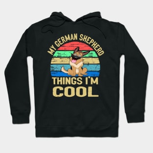 My German Shepherd Thing I'm Cool Vintage Hoodie